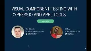 Visual Component Testing  -- w/ Gil Tayar (Applitools) and Gleb Bahmutov (Cypress.io)