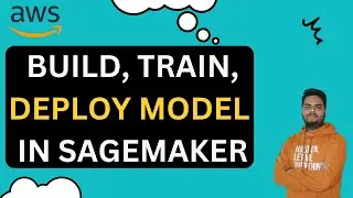 Build train and deploy model in sagemaker |  sagemaker tutorial | sagemaker pipeline