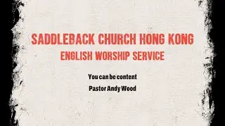 You Can Be Content｜Pastor Andy Wood｜Online English Service｜Saddleback HK｜20240922