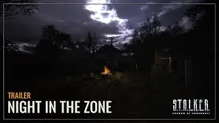 S.T.A.L.K.E.R.: Shadow of Chornobyl — Night in the Zone Trailer