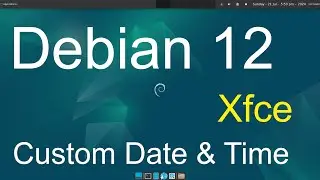 Debian 12 - Xfce - Custom Date & Time on Panel Tips.