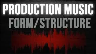 Production Music - Form/Structure