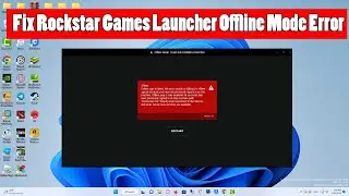 How To Fix Rockstar Games Launcher Offline Mode Error