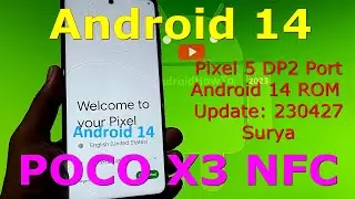 Pixel 5 DP2 Port for Poco X3 Android 14 ROM Update: 230427