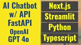 OpenAI Next.js FastAPI Streamlit Python Typescript: GPT 4 Chatbot - 3 Frontends & Python Backend