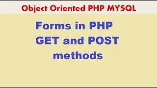 PHP MYSQLi TUTORIAL 16 FORMS GET and POST method