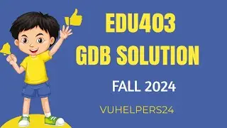 Edu403 GDB Solution Fall 2024 || Edu403 GDB Solution Fall 2024 Solved || Edu403 Current GDB Solution