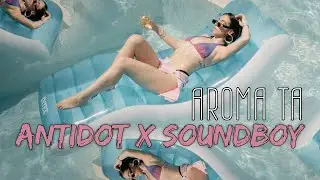 ANTIDOT x SOUNDBOY - Aroma Ta | Official Video