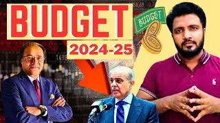 Pakistan Budget | Fiscal Year 2024-25 | Benefits with Challenges | Istahsan Khan