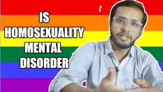 IS HOMOSEXUALITY A MENTAL DISORDER | What is homosexuality | LGBTQ | Dr Prashant Gohil