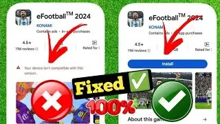 Fix eFootball 2024 not compatible with your device | Your device is not compatible with this version
