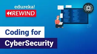 Coding For Cybersecurity  |  Programming In Cybersecurity | Cybersecurity  | Edureka Rewind - 4