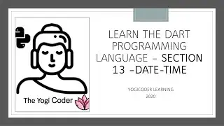 Section 13 Working with Dates and Time in Dart