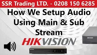 How We Setup Audio on Our Own Hikvision Cameras Using Sub & Main Stream AoC IP PoE Microphone Setup