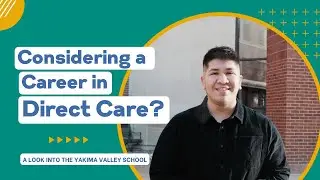 Considering a Career in Direct Care? A Look into the Yakima Valley School