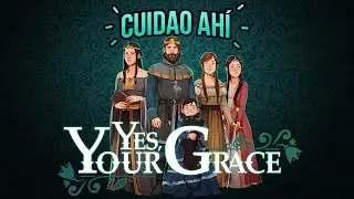 Cuidao Ahí... Yes, Your Grace