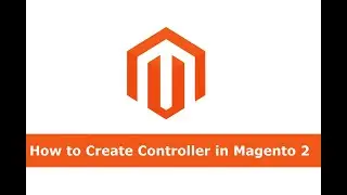 Magento 2 | How to create controller in magento 2 | Full Practical | Start to End