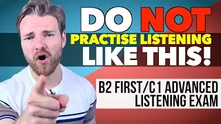 AVOID This MISTAKE Preparing For Your Cambridge Listening Exam! - B2 First/C1 Advanced Listening