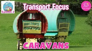 Caravans | Transport Focus for Kindergarten | EYFS | Episode 2