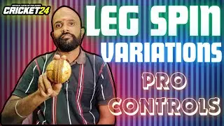 Leg Spin Variations || Pro Controls || Cricket 24 ||