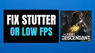 How To Fix The First Descendant Low FPS DROP or Stuttering on PC (2024) | Fix Freezing