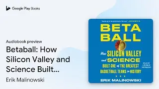 Betaball: How Silicon Valley and Science Built… by Erik Malinowski · Audiobook preview