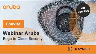 Webinar Aruba – Edge-to-Cloud Security