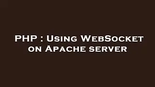 PHP : Using WebSocket on Apache server