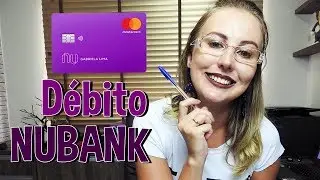 NUBANK | Tudo sobre a função DÉBITO