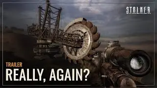 S.T.A.L.K.E.R. — Really, Again?