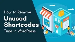 WordPress Tutorial on How to Find and Remove Unused Shortcodes in Posts or Pages