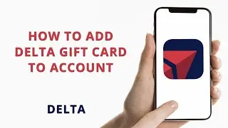 How to add Delta Gift card to account