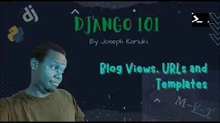 Python Django Tutorial -  Writing Blog List Views