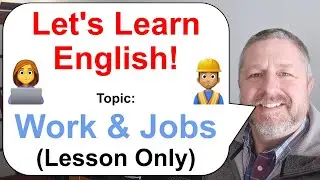 Let's Learn English! Topic: Work and Jobs 👷🏾👩‍💼 (Lesson Only)