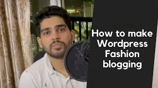 How to make Wordpress Fashion blogging