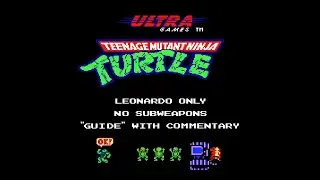 Teenage Mutant Ninja Turtles (NES) - Leo Only, No Subweapons Guide with Amazing Commentary