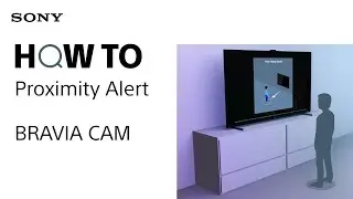 BRAVIA CAM - How to Setup Proximity Alert