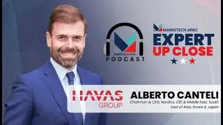 MARKETECH Expert Up Close | Alberto Canteli, CEO & Chairman of Havas Group