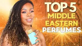 Top 5 Middle Eastern Fragrances In My Perfume Collection!