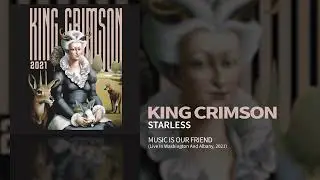 King Crimson - Starless - (Music Is Our Friend)