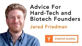 Jared Friedman - Advice for Hard-tech and Biotech Founders