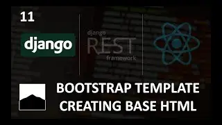 11 - Bootstrap Template: Creating Base HTML - Django | DRF | React w. Data Analysis