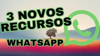 ATUALIZAÇÃO DO WHATSAPP COM 3 NOVOS RECURSOS INCRÍVEIS - SAIBA TUDO AGORA!