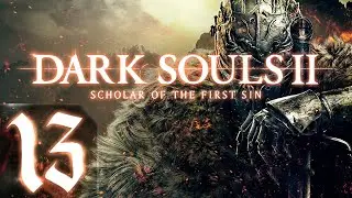 Dark Souls 2: Scholar of the First Sin - Первый раз - Прохождение #13 Замок Дранглик?