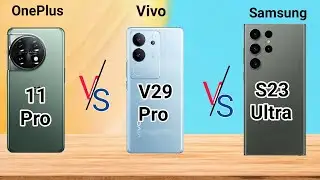 Vivo v29 Pro vs OnePlus 11 Pro vs Samsung S23 Ultra, Which is the best?