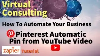 Pinterest Automatic Pin from YouTube Video | How To Automate Your Business | Zapier Tutorial