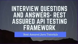 Rest Assured Tutorials  - Interview Questions