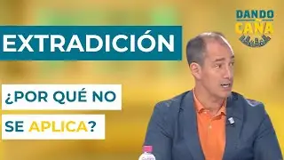 ¿Por qué no se aplican los tratados y se tramitan las extradiciones de ilegales?