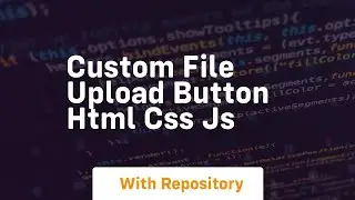 Custom file upload button html css js