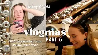 that time I dropped my flute (answering your music questions!) 🎶🎄 vlogmas part 6